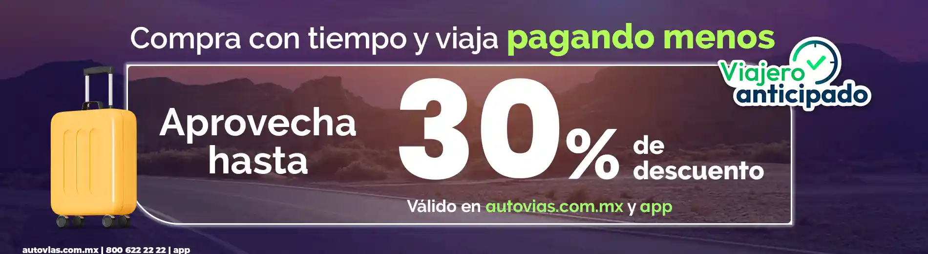 Aprovecha 30% de descuento - Viajero anticipado con Autovías